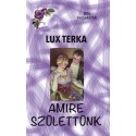 Lux Terka: Amire születtünk