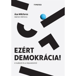 Asa Wikforss, Marten Wikforss: Ezért demokrácia! - A tudásról és a népuralomról