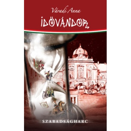 Váradi Anna: Idővándor - Szabadságharc