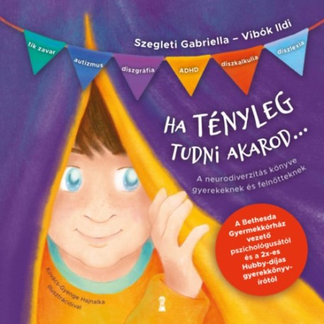 Vibók Ildi, Szegleti Gabriella: Ha tényleg tudni akarod... - A neurodiverzitás könyve gyerekeknek és felnőtteknek