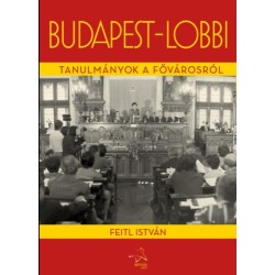 Feitl István: Budapest-lobbi - Tanulmányok a fővárosról