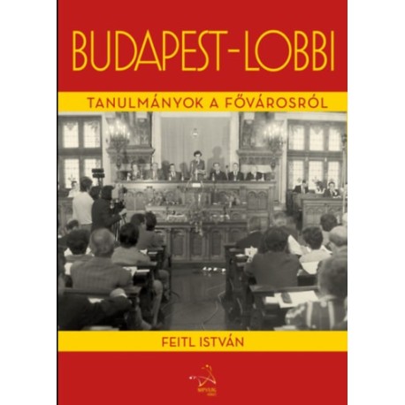 Feitl István: Budapest-lobbi - Tanulmányok a fővárosról