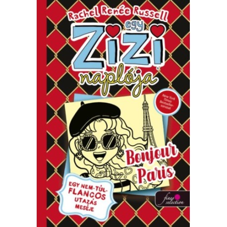 Rachel Renee Russell: Egy Zizi naplója 15. - Egy nem túl flancos utazás meséje - Bonjour Paris