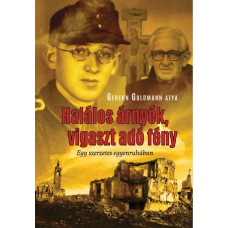 Gereon Goldmann: Halálos árnyék, vigaszt adó fény - Egy szerzetes egyenruhában