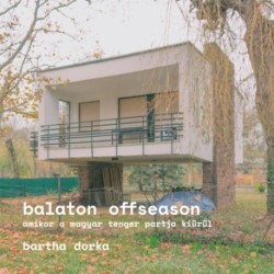 Bartha Dorka: Balaton Offseason - Amikor a magyar tenger partja kiürül