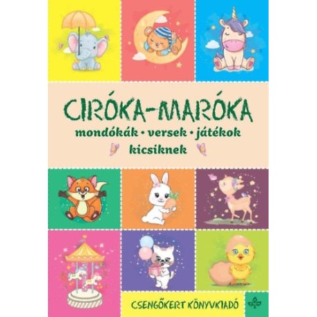 Ciróka-maróka - Mondókák, versek, játékok kicsiknek