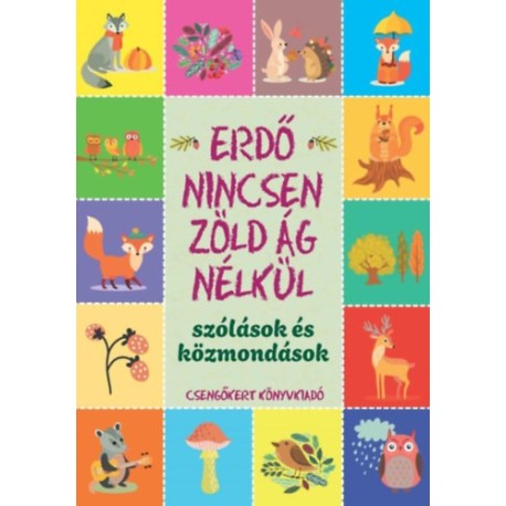 Erdő nincsen zöld ág nélkül - Szólások és közmondások