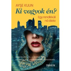 Ayse Kulin: Ki vagyok én? - Egy rendkívüli nő élete - Hercegnőtől a hippin át az amerikai pszichiáter ezredesig