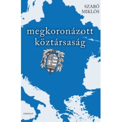 Szabó Miklós: Megkoronázott köztársaság