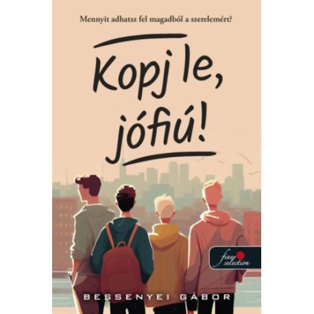Bessenyei Gábor: Kopj le, jófiú!