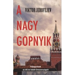 Viktor Jerofejev: A nagy gopnyik - Feljegyzések az élő és halott Oroszországról
