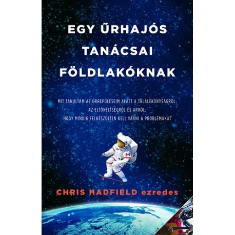 Chris Hadfield: Egy űrhajós tanácsai Földlakóknak
