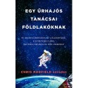 Chris Hadfield: Egy űrhajós tanácsai Földlakóknak