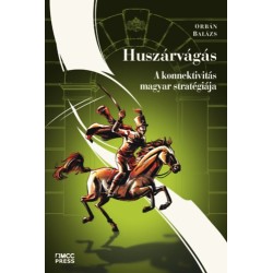 Orbán Balázs: Huszárvágás - A konnektivitás magyar stratégiája