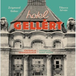 Zsigmond Gábor, Tiborcz István: Hotel Gellért - Történelmi vendégéjszakák