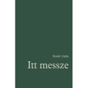Benkő Attila: Itt messze - Régi és új versek 1972-2022