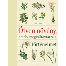 Bill Laes: Ötven növény, amely megváltoztatta a történelmet
