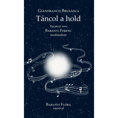 Gianfranco Brusasca: Táncol a hold - Tucatnyi vers Baranyi Ferenc fordításában