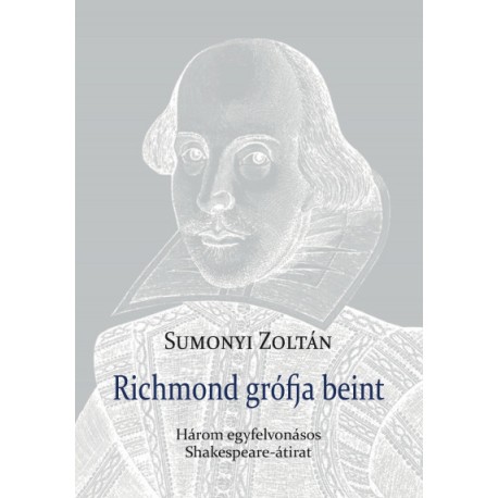 Sumonyi Zoltán: Richmond grófja beint - Három egyfelvonásos Shakespeare-átirat