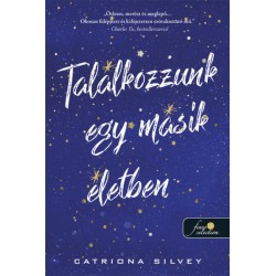 Catriona Silvey: Találkozzunk egy másik életben