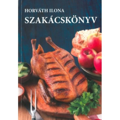 Horváth Ilona: Horváth Ilona szakácskönyv - puhatáblás
