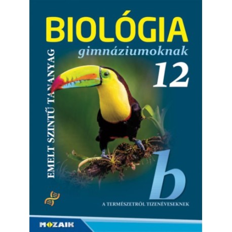 Gál Béla: Biológia gimnáziumoknak 12. osztály - Emelt szintű tananyag