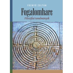 Frenyó Zoltán: Fogalomharc - Filozófiai tanulmányok