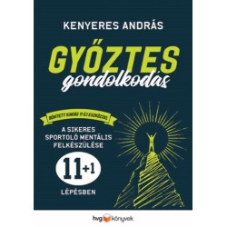 Kenyeres András: Győztes gondolkodás - Bővített kiadás - A sikeres sportoló mentális felkészülése 11+1 lépésben