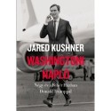 Jared Kushner: Washingtoni napló - Négy év a Fehér Házban Donald Trumppal