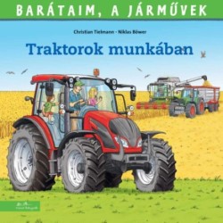 Christian Tielmann: Traktorok munkában - Barátaim, a járművek