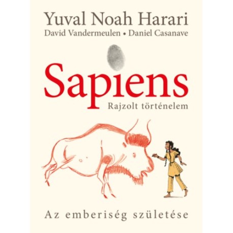 Yuval Noah Harari, David Vandermeulen: Sapiens - Rajzolt történelem 1. - puha táblás - Az emberiség születése