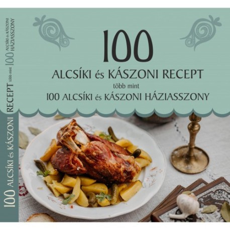 Jánossy Alíz: 100 alcsíki és kászoni recept, több mint 100 alcsíki és kászoni háziasszony