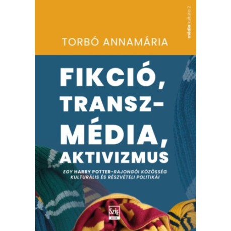 Torbó Annamária: Fikció, transzmédia, aktivizmus - Egy Harry Potter-rajongói közösség kulturális és részvételi politikái