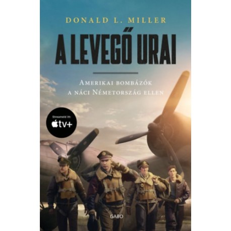 Donald L. Miller: A levegő urai - filmes borítóval - Amerikai bombázók a náci Németország ellen
