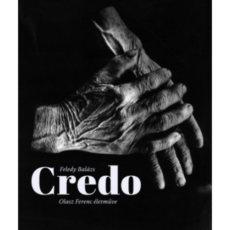 Feledy Balázs: Credo - Olasz Ferenc életműve