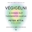 Peter Attia, Bill Gifford: Végigélni - A hosszú élet tudományos alapjai