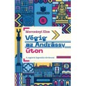 Morcsányi Elza: Végig az Andrássy úton - A sugárút legendás történetei
