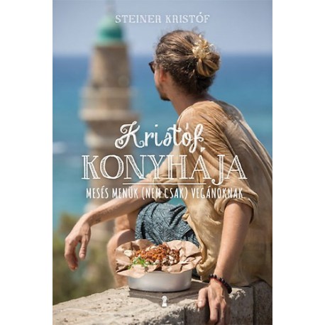 Steiner Kristóf: Kristóf konyhája - Mesés menük (nem csak) vegánoknak