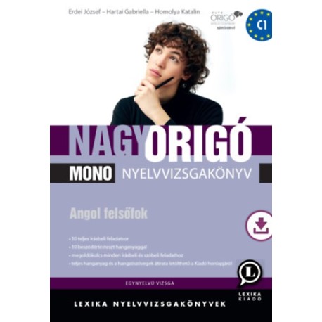 Erdei József, Hartai Gabriella, Homolya Katalin: Nagy Origó MONO nyelvvizsgakönyv - Angol felsőfok - Egynyelvű vizsga