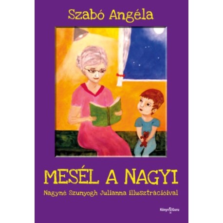Szabó Angéla: Mesél a nagyi