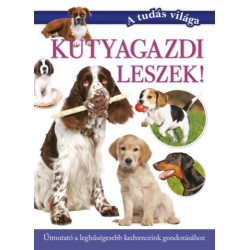 Varga Andrea (szerk.): Kutyagazdi leszek! - Útmutató a leghűségesebb kedvenceink gondozásához