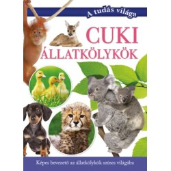 Vajnainé Polyák Adrienn (szerk.), Varga Andrea (szerk.): Cuki állatkölykök - Képes bevezető az állatkölykök színes világába
