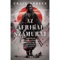 Craig Shreve: Az afrikai szamuráj - Japán első külföldi születésű szamurájának igaz története alapján