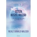 Neale Donald Walsch: Isten beszél hozzád - Az emberiség kapcsolata egy felsőbb erővel