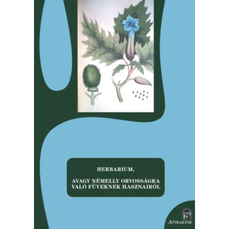 S. Sárdi Margit (szerk.): Herbarium, avagy némelly orvosságra való füveknek hasznairól