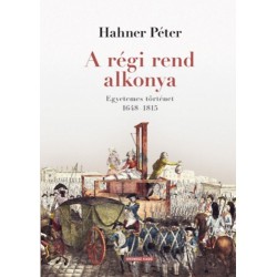 Hahner Péter: A régi rend alkonya - Egyetemes történet 1648-1815