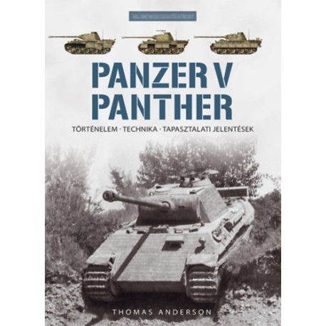Thomas Anderson: Panzer V Panther - Történelem, technika, tapasztalati jelentések