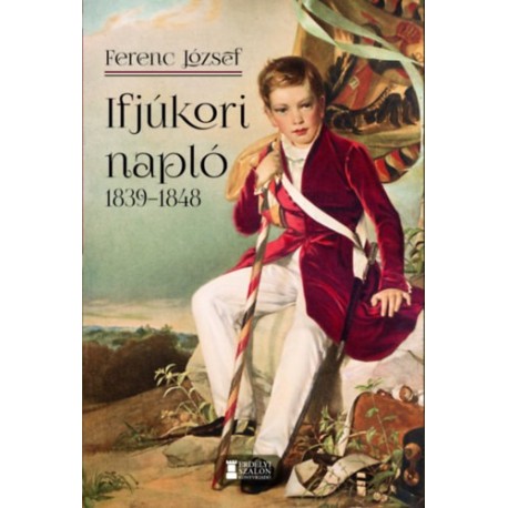 I. Ferenc József: Ifjúkori napló 1839-1848