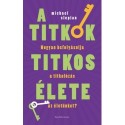 Michael Slepian: A titkok titkos élete - Hogyan befolyásolja a titkolózás az életünket?