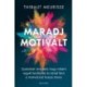 Thibaut Meurisse: Maradj motivált! - Gyakorlati útmutató, hogy miként vegyél lendületet és tarsd fent a motivációd hosszú távon